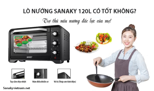 Lò nướng Sanaky 120l có tốt không?
