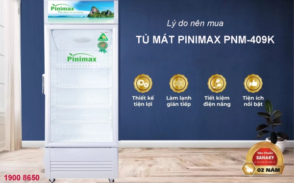 Lý do nên mua tủ Mát Pinimax PNM-409K