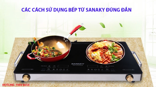 Các cách sử dụng bếp từ Sanaky đúng đắn