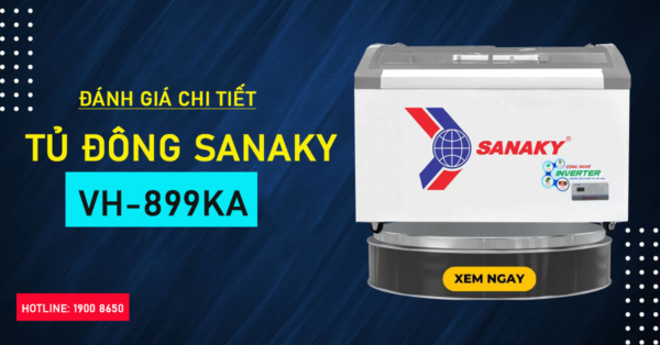 Đánh giá chi tiết Tủ đông Sanaky VH-899KA