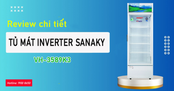 Review chi tiết Tủ mát Inverter Sanaky VH-3589K3
