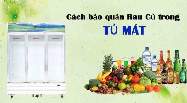 Cách bảo quản Rau Củ trong tủ mát