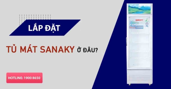Lắp đặt tủ mát Sanaky ở đâu ?